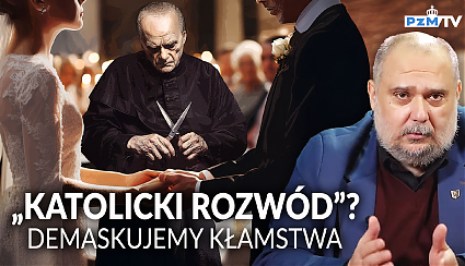 „Katolicki rozwód”?! Obalamy kłamstwa, demaskujemy mity